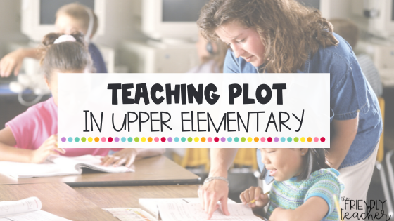teaching plot in upper elementary