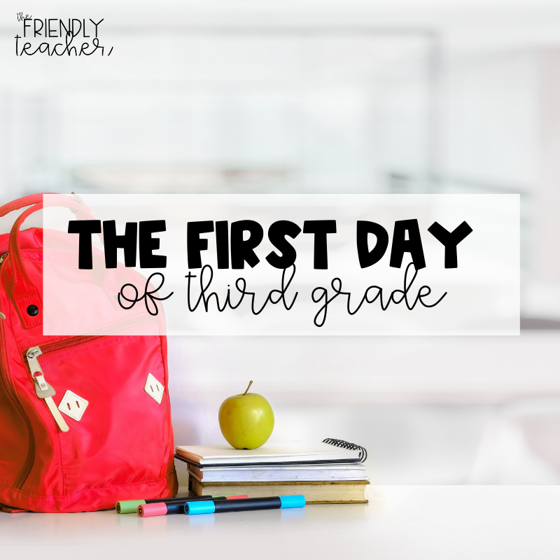 First Day of Third Grade - The Friendly Teacher